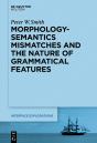 Morphology-Semantics Mismatches And The Nature Of Grammatical Features - Preview