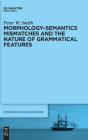 Morphology-Semantics Mismatches And The Nature Of Grammatical Features - Preview