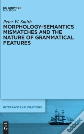 Morphology-Semantics Mismatches And The Nature Of Grammatical Features