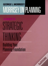 Morrisey On Planning, A Guide To Strategic Thinking