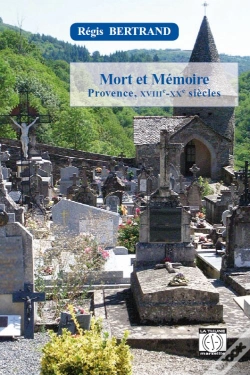 Capa do artigo Mort Et Mémoire ; Provence, Xviiie-Xxe Siècles