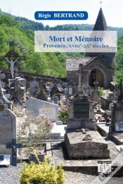 Capa do artigo Mort Et Mémoire ; Provence, Xviiie-Xxe Siècles