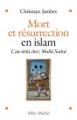 Mort Et Résurrection En Islam ; L'Au-Delà Chez Mullâ Sadrâ - Preview