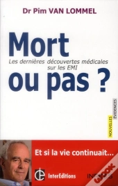 Mort Ou Pas ? Enquête Sur Les Expériences De Mort Imminente