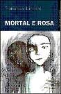 Mortal e Rosa - Preview