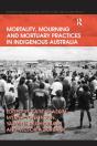 Mortality, Mourning And Mortuary Practices In Indigenous Australia - Preview