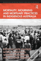 Mortality, Mourning And Mortuary Practices In Indigenous Australia