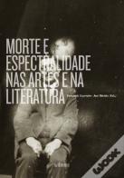 Morte e Espectralidade nas Artes e na Literatura
