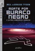 Morte por Buraco Negro e Outros Embaraços Cósmicos