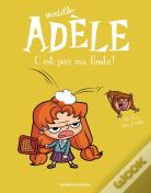 Mortelle Adèle Tome 3 : C'Est Pas Ma Faute !