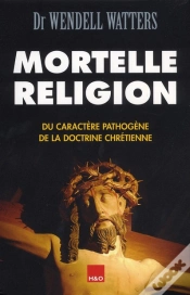 Capa do artigo Mortelle Religion ; Du Caractère Pathogène De La Doctrine Chrétienne