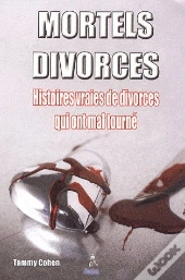 Mortels Divorces ; Histoires Vraies De Divorces Qui Ont Mal Tourné