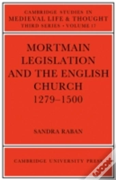 Mortmain Legislation And The English Church 1279â€“1500
