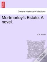 Mortmorley'S Estate. A Novel.