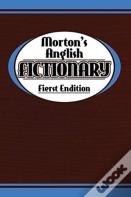 Morton'S Anglish Fictionary; Fierst Endition