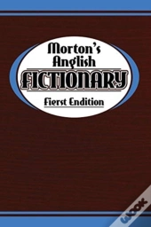 Morton'S Anglish Fictionary; Fierst Endition