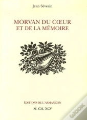 Morvan Du Coeur Et De La Memoire