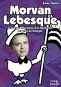 Morvan Lebesque ; Le Masque Et La Plume D'Un Intellectuel En Quête De Bretagne - Preview