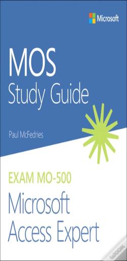 Mos Study Guide For Microsoft Access Expert Exam Mo-500