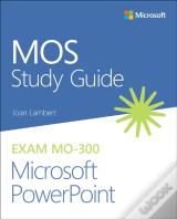 Mos Study Guide For Microsoft Powerpoint Exam Mo-300