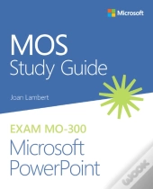 Mos Study Guide For Microsoft Powerpoint Exam Mo-300