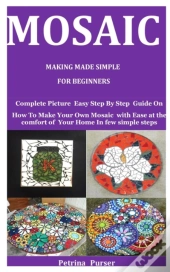 Mosaic Making Made Simple For Beginners