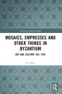 Mosaics, Empresses And Other Things In Byzantium - Preview