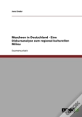 Moscheen In Deutschland - Eine Diskursanalyse Zum Regional-Kulturellen Milieu