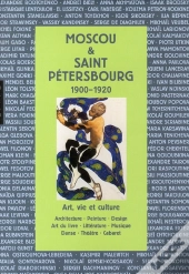 Moscou & Saint Pétersbourg 1900-1920 ; Art, Vie Et Culture