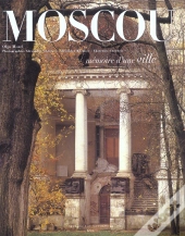 Moscou ; Memoire D'Une Ville