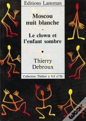 Moscou Nuit Blanc / Le Clown Et L'Enfant Sombre
