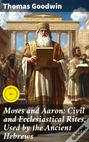 Capa do artigo Moses And Aaron: Civil And Ecclesiastical Rites, Used By The Ancient Hebrews