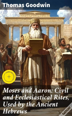 Capa do artigo Moses And Aaron: Civil And Ecclesiastical Rites, Used By The Ancient Hebrews