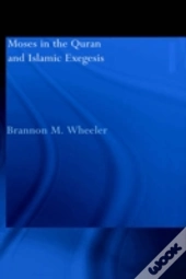 Moses In The Qur'An And Islamic Exegesis