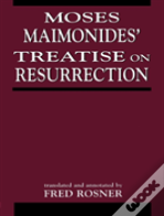 Moses Maimonides' Treatise On Resurrection