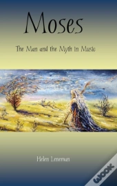 Moses: The Man And The Myth In Music