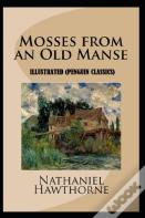 Mosses From An Old Manse By Nathaniel Hawthorne Illustrated (Penguin Classics)