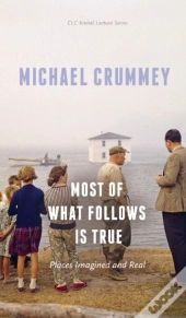 Most Of What Follows Is True