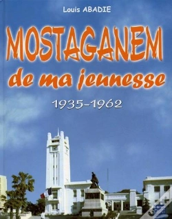 Capa do artigo Mostaganem De Ma Jeunesse T.1 ; 1935-1962