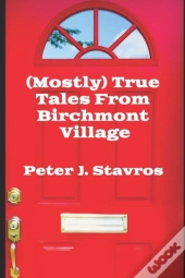 (Mostly) True Tales From Birchmont Village