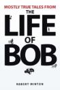 Mostly True Tales From The Life Of Bob - Preview