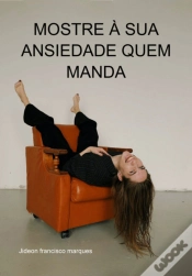 Capa do artigo Mostre À Sua Ansiedade Quem Manda