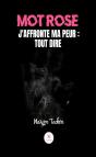 Mot Rose : J'Affronte Ma Peur : Tout Dire - Preview