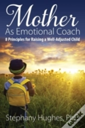 Mother As Emotional Coach: 8 Principles