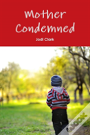 Mother Condemned