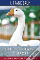 Mother Goose In Prose (Esprios Classics)