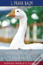 Mother Goose In Prose (Esprios Classics)