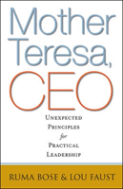 Mother Teresa, Ceo: Unexpected Principles For Practical Leadership