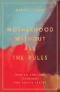 Motherhood Without All The Rules - Preview