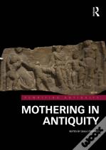 Mothering In Antiquity